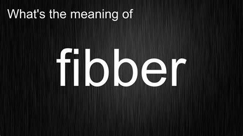 fbber|fibber meaning.